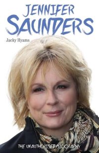 cover of the book Jennifer Saunders--The Unauthorised Biography of the Absolutely Fabulous Star