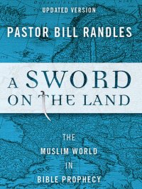 cover of the book A Sword on the Land: The Muslim World in Bible Prophecy