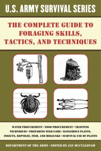 cover of the book The Complete U.S. Army Survival Guide to Foraging Skills, Tactics, and Techniques