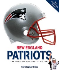 cover of the book New England Patriots: The Complete Illustrated History