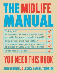 cover of the book The Midlife Manual: Your Very Own Guide to Getting Through the Middle Years