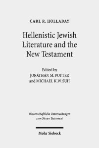 cover of the book Hellenistic Jewish Literature and the New Testament: Collected Essays