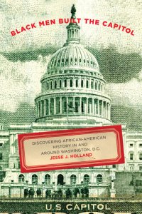 cover of the book Black Men Built the Capitol: Discovering African-American History In and Around Washington, D.C.