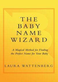 cover of the book The Baby Name Wizard: A Magical Method for Finding the Perfect Name for Your Baby