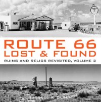 cover of the book Route 66 Lost & Found: Mother Road Ruins and Relics: The Ultimate Collection