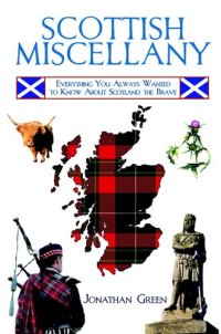 cover of the book Scottish Miscellany: Everything You Always Wanted to Know About Scotland the Brave