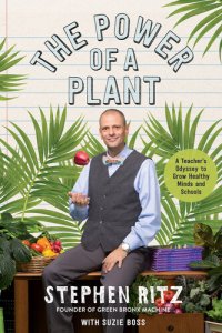 cover of the book The Power of a Plant: A Teacher's Odyssey to Grow Healthy Minds and Schools