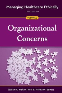 cover of the book Managing Healthcare Ethically, Volume 2: Organizational Concerns