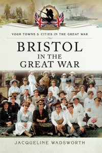 cover of the book Bristol in the Great War