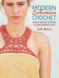 cover of the book Modern Bohemian Crochet: Unique Crochet Stitches for Free-Spirited Style