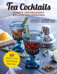 cover of the book Tea Cocktails: A Mixologist's Guide to Legendary Tea-Infused Cocktails