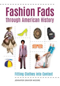 cover of the book Fashion Fads Through American History: Fitting Clothes into Context