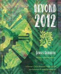 cover of the book Beyond 2012: A Shaman's Call to Personal Change and the Transformation of Global Consciousness