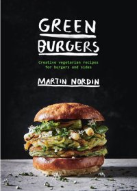 cover of the book Green Burgers: Creative Vegetarian Recipes for Burgers and Sides