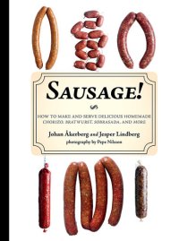 cover of the book Sausage!: How to Make and Serve Delicious Homemade Chorizo, Bratwurst, Sobrasada, and More