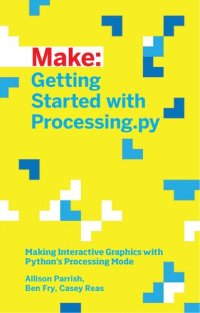 cover of the book Getting Started with Processing.py: Making Interactive Graphics with Python's Processing Mode