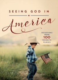 cover of the book Seeing God in America: Devotions from 100 Favorite Places