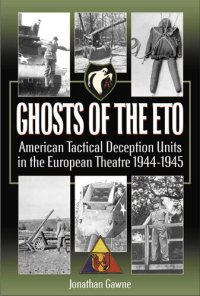 cover of the book Ghosts of the ETO: American Tactical Deception Units in the European Theater, 1944–1945