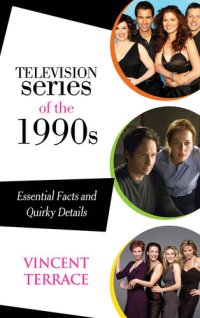 cover of the book Television Series of the 1990s: Essential Facts and Quirky Details