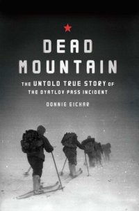 cover of the book Dead Mountain: The True Story of the Dyatlov Pass Incident