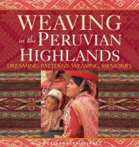 cover of the book Weaving in the Peruvian Highlands: Dreaming Patterns, Weaving Memories