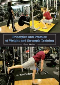 cover of the book Principles and Practice of Weight and Strength Training