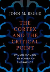 cover of the book The Cortex and the Critical Point: Understanding the Power of Emergence