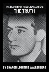 cover of the book The Search for Raoul Wallenberg the Truth