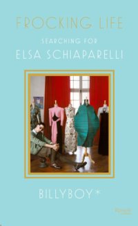 cover of the book Frocking Life: Searching for Elsa Schiaparelli