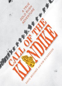 cover of the book Call of the Klondike: A True Gold Rush Adventure