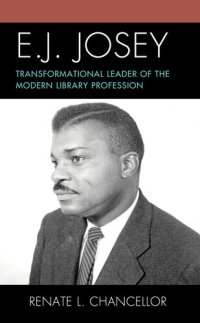 cover of the book E. J. Josey: Transformational Leader of the Modern Library Profession