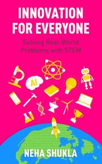 cover of the book Innovation for Everyone: Solving Real-World Problems with STEM