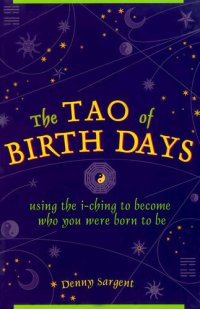 cover of the book The Tao of Birth Days: Using the I-Ching to Become Who You Were Born to Be