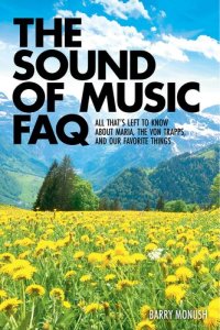 cover of the book The Sound of Music FAQ: All That's Left to Know about Maria, the Von Trapps, and Our Favorite Things