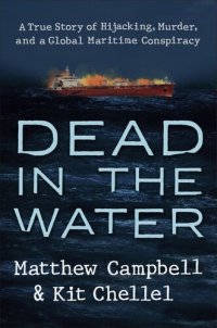 cover of the book Dead in the Water: A True Story of Hijacking, Murder, and a Global Maritime Conspiracy