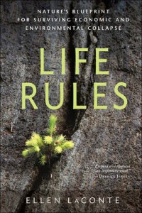 cover of the book Life Rules: Nature's Blueprint for Surviving Economic and Environmental Collapse