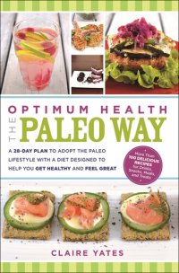 cover of the book Optimum Health the Paleo Way: A 28-Day Plan to Adopt the Paleo Lifestyle With A Diet Designed to Help You Get Healthy and Feel Great