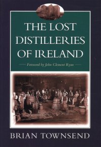 cover of the book The Lost Distilleries Of Ireland