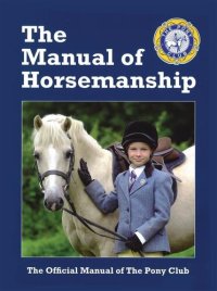 cover of the book The Manual Of Horsemanship: The Official Manual Of The Pony Club