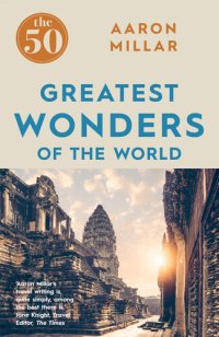 cover of the book The 50 Greatest Wonders of the World