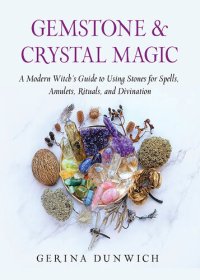 cover of the book Gemstone and Crystal Magic: A Modern Witch's Guide to Using Stones for Spells, Amulets, Rituals, and Divination