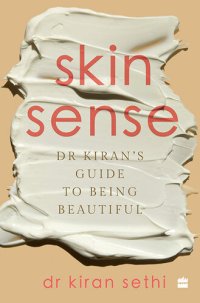 cover of the book SKIN SENSE: Dr. Kiran's Guide to Being Beautiful