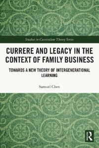 cover of the book Currere and Legacy in the Context of Family Business: Towards a New Theory of Intergenerational Learning