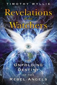 cover of the book Revelations of the Watchers: The Unfolding Destiny of the Rebel Angels