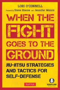 cover of the book When the Fight Goes to the Ground: Jiu-Jitsu Strategies and Tactics for Self-Defense (Downloadable Media Included)