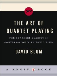 cover of the book The Art of Quartet Playing: The Guarneri Quartet in Conversation with David Blum