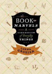 cover of the book The Book of Marvels: A Compendium of Everyday Things