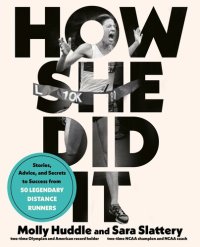 cover of the book How She Did It: Stories, Advice, and Secrets to Success from Fifty Legendary Distance Runners