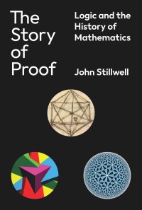 cover of the book The Story of Proof: Logic and the History of Mathematics