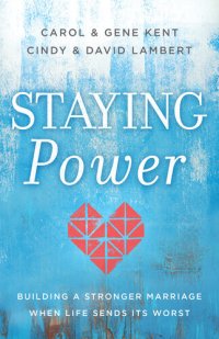 cover of the book Staying Power: Building a Stronger Marriage When Life Sends Its Worst